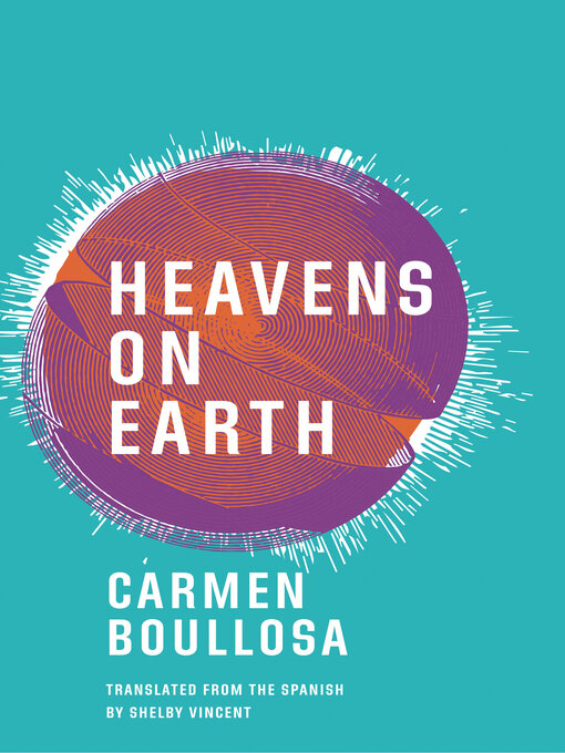Title details for Heavens on Earth by Carmen Boullosa - Available